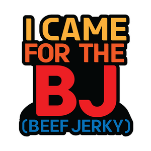 I Came For the BJ(Beef Jerky) Sticker