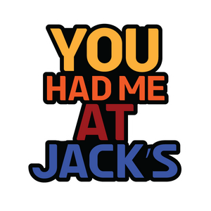 You Had Me At Jacks Sticker